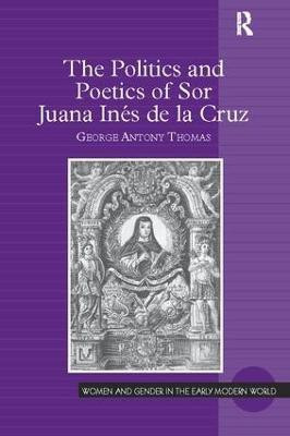The Politics and Poetics of Sor Juana Ines de la Cruz(English, Paperback, Thomas George Antony)