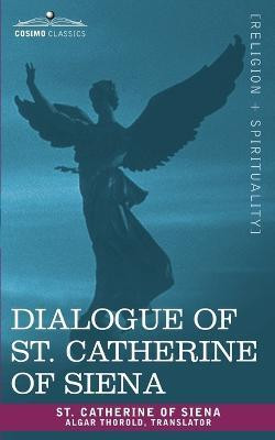 Dialogue of St. Catherine of Siena(English, Paperback, St Catherine of Siena Catherine of Sien)