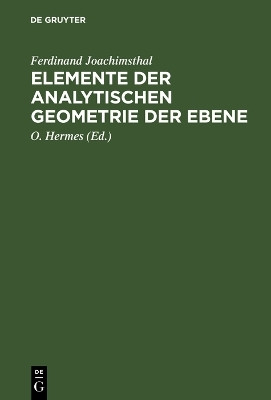 Elemente der analytischen Geometrie der Ebene(German, Hardcover, Joachimsthal Ferdinand)