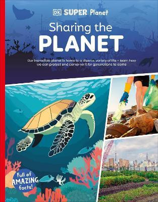 DK Super Planet Sharing the Planet(English, Paperback, DK)