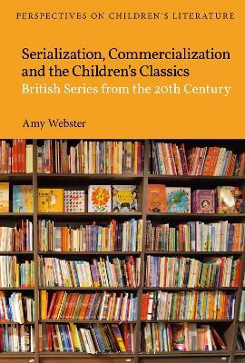 Serialization, Commercialization and the Children's Classics(English, Hardcover, Webster Amy Dr)