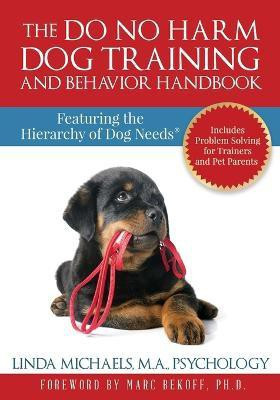 The Do No Harm Dog Training and Behavior Handbook(English, Paperback, Michaels Linda)