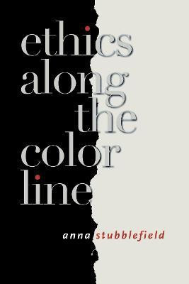 Ethics Along the Color Line(English, Electronic book text, Stubblefield Anna)