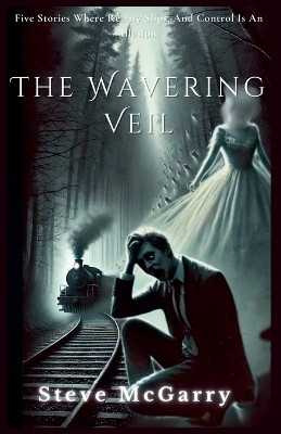 The Wavering Veil(English, Paperback, McGarry Steve)