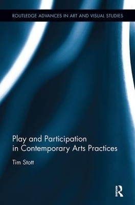 Play and Participation in Contemporary Arts Practices(English, Paperback, Stott Tim)