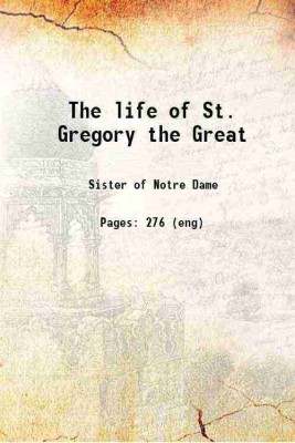 The life of St. Gregory the Great 1923 [Hardcover](Hardcover, Sister of Notre Dame)