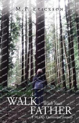 A Walk With Your Father(English, Paperback, Erickson M P)