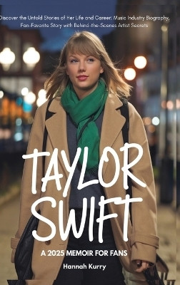 Taylor Swift: A 2025 Memoir for Fans(English, Hardcover, Kurry Hannah)