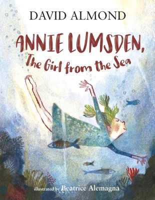 Annie Lumsden, the Girl from the Sea(English, Hardcover, Almond David)