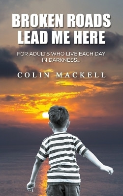 Broken Roads Lead Me Here(English, Paperback, Mackell Colin)