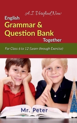 English Grammar & Question Bank Together  - For Class 6 to 12 (Learn through Exercise)(Hardcover, Mr. Peter)