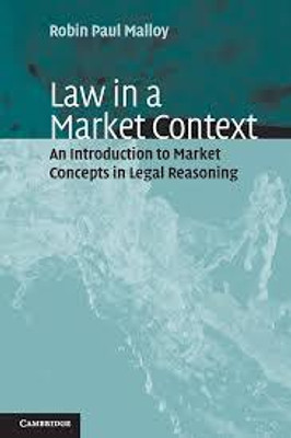 Law in a Market Context: An Introduction to Market Concepts in Legal Reasoning(Paperback, Malloy)