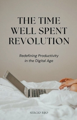 The Time Well Spent Revolution(English, Paperback, Rijo Sergio)