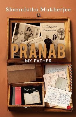 Pranab My Father(English, Paperback, Mukherjee Sharmistha)
