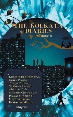 The Kolkata Diaries - Volume II(English, Paperback, Bhattcharya Kuntala)