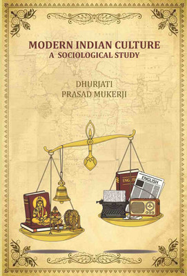 Modern Indian Culture: A Sociological Study(Paperback, Dhurjati Prasad Mukerji)