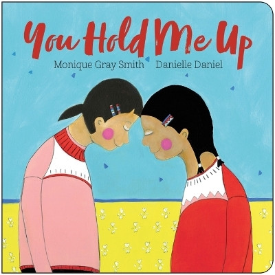 You Hold Me Up(English, Board book, Gray Smith Monique)