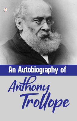 An Autobiography of Anthony Trollope (Edition1st)(English, Paperback, Trollope Anthony)