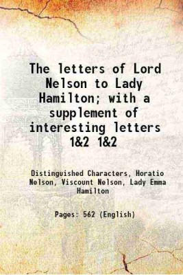 The letters of Lord Nelson to Lady Hamilton; with a supplement of interesting letters Volume 1&2 1814 [Hardcover](Hardcover, Distinguished Characters, Horatio Nelson, Viscount Nelson, Lady Emma Hamilton)