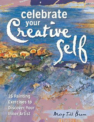 Celebrate Your Creative Self [new-in-paperback](English, Paperback, Beam Mary Todd)