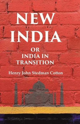 New India or India in Transition [Hardcover](Hardcover, Henry John Stedman Cotton)