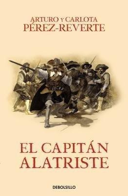 El capitan Alatriste / Captain Alatriste(Spanish, Paperback, Perez-Reverte Arturo)