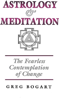 Astrology and Meditation - the Fearless Contemplation of Change(English, Paperback, Bogart Greg)