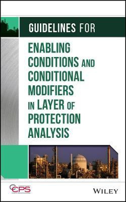 Guidelines for Enabling Conditions and Conditional Modifiers in Layer of Protection Analysis(English, Hardcover, CCPS (Center for Chemical Process Safety))