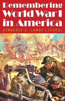 Remembering World War I in America(English, Paperback, Lamay Licursi Kimberly J.)