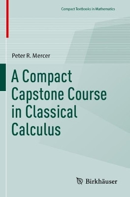 A Compact Capstone Course in Classical Calculus(English, Paperback, Mercer Peter R.)