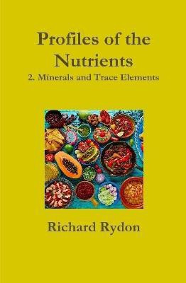 Profiles of the Nutrients-2. Minerals and Trace Elements(English, Hardcover, Rydon Richard)