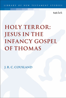 Holy Terror: Jesus in the Infancy Gospel of Thomas(English, Paperback, Cousland J.R.C.)