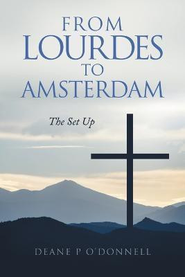 From Lourdes to Amsterdam(English, Paperback, O'Donnell Deane P)