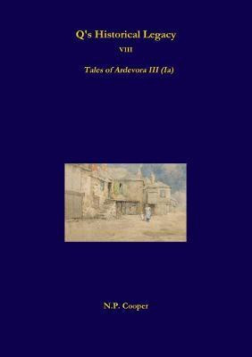 Q's Historical Legacy - 8 - Tales of Ardevora III (Ia)(English, Paperback, Quiller-Couch Sir. Arthur Thomas)