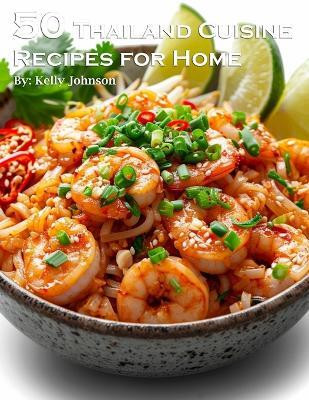 50 Thailand Cuisine Recipes for Home(English, Paperback, Johnson Kelly)