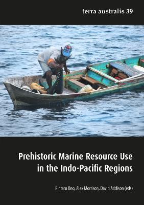 Prehistoric Marine Resource Use in the Indo-Pacific Regions (Terra Australis 39)(English, Paperback, unknown)