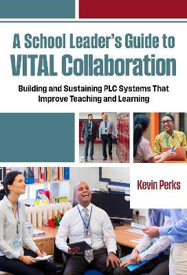 A School Leader's Guide to VITAL Collaboration(English, Hardcover, Perks Kevin)