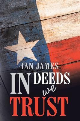 In Deeds We Trust(English, Paperback, Ian James)