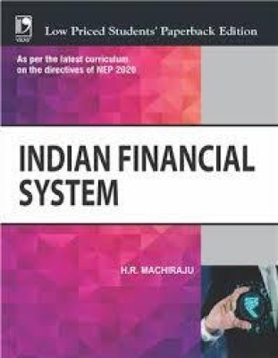 Indian Financial System : As per the latest Curriculum on the directives of NEP 2020 | LPSPE Edition(Paperback, H.R. Machiraju)