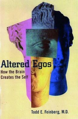 Altered Egos(English, Paperback, Feinberg Todd E.)