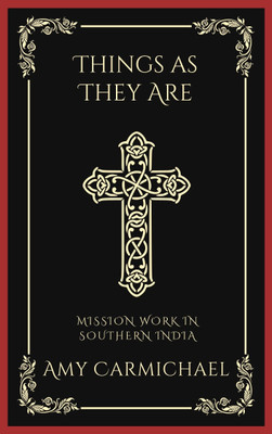 Things as they are mission work in southern india(Paperback, Amy Carmichael)