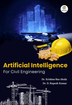 ARTIFICIAL INTELLIGENCE FOR CIVIL ENGINEERING(Paperback, DR. KRISHNA RAO AKULA, DR. D. RUPESH KUMAR)