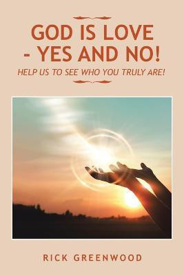 God Is Love - Yes and No!(English, Paperback, Greenwood Rick)