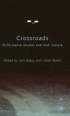 Crossroads: Performance Studies and Irish Culture(English, Hardcover, Brady Sara)