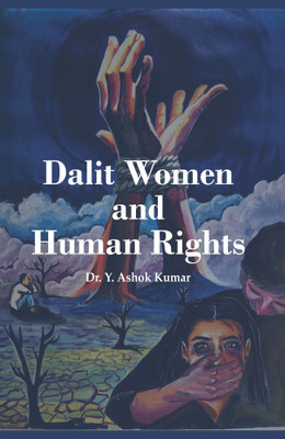 Dalit Women and Human Rights(Hardcover, Dr. Y. Ashok Kumar)