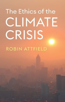 The Ethics of the Climate Crisis(English, Paperback, Attfield Robin)