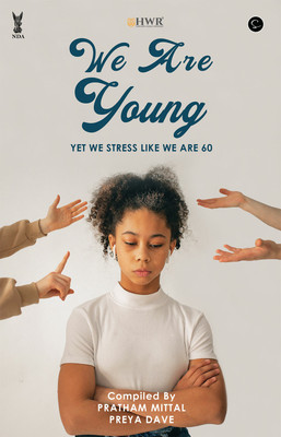 We Are Young: Yet we stress like we are 60(Paperback, Pratham Mittal, Preya Dave)