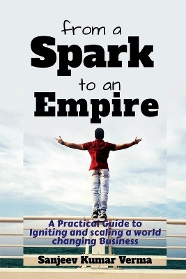 From a Spark to an Empire(English, Paperback, sanjeev kumar verma)
