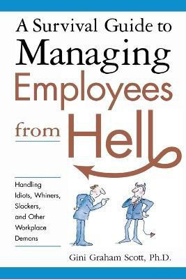 A Survival Guide to Managing Employees from Hell(English, Paperback, Scott Gini)