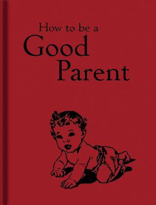 How to Be a Good Parent(English, Hardcover, unknown)